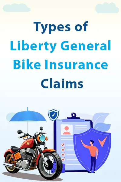 Types of Liberty General Bike Insurance Claims