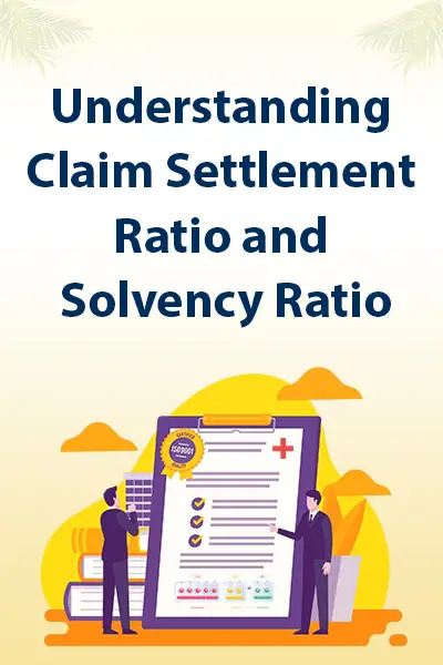 Understanding Claim Settlement Ratio and Solvency Ratio