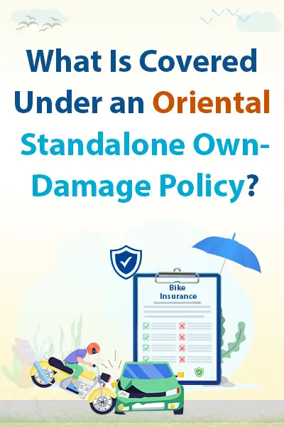 What Is Covered Under an Oriental Standalone Own-Damage Policy?