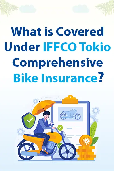 What is Covered Under IFFCO Tokio Comprehensive Bike Insurance