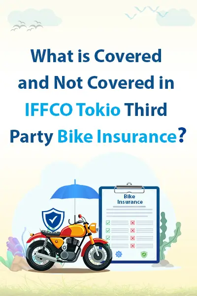 What is Covered and Not Covered in IFFCO Tokio Third Party Bike Insurance