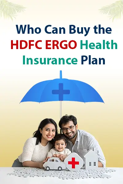 Who Can Buy the HDFC ERGO Health Insurance Plan?