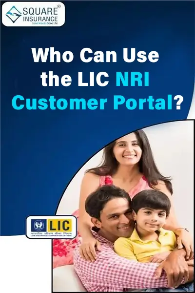 Who Can Use the LIC NRI Customer Portal?
