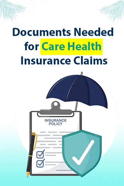 Documents Needed for Care Health Insurance Claims
