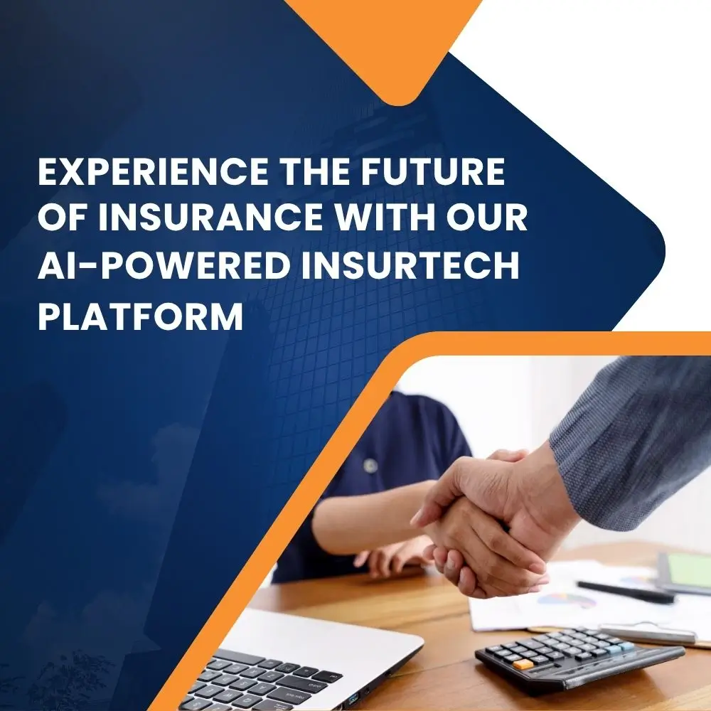 Experience the Future of Insurance with Our AI-powered Insurtech Platform Experience the Future of Insurance with Our AI-powered Insurtech Platform