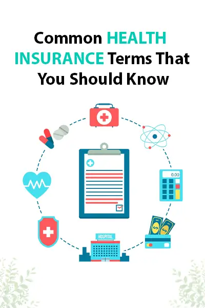 Common Health Insurance Terms That You Should Know Common Health Insurance Terms That You Should Know