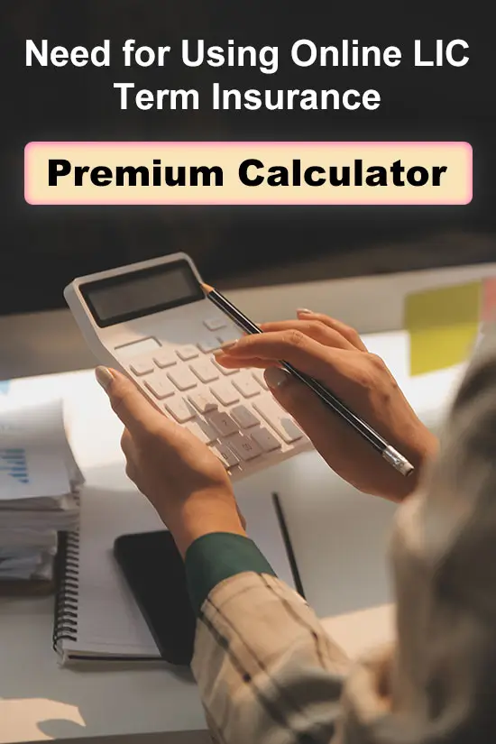 Need for Using Online LIC Term Insurance Premium Calculator