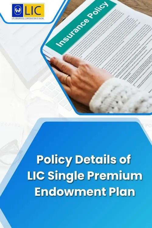 Policy Details of LIC Single Premium Endowment Plan