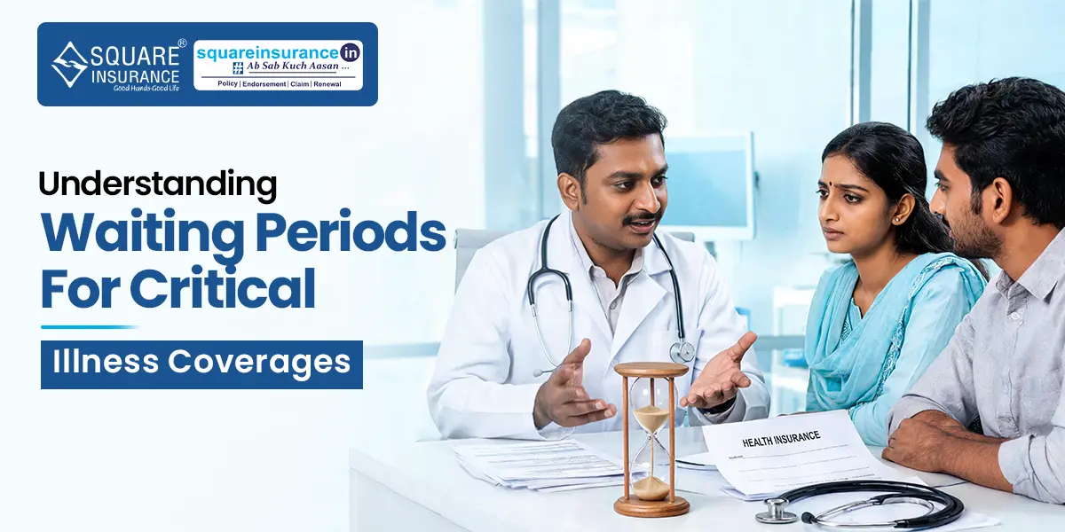 Understanding Waiting Periods for Critical Illness Coverages Understanding Waiting Periods for Critical Illness Coverages