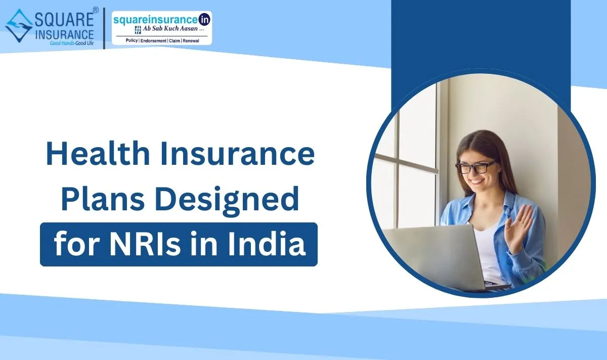 A Complete Guide to Health Insurance Plans for NRIs in India