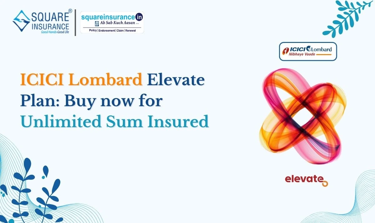 ICICI Lombard Elevate Plan Buy now for Unlimited Sum Insured ICICI Lombard Elevate Plan Buy now for Unlimited Sum Insured