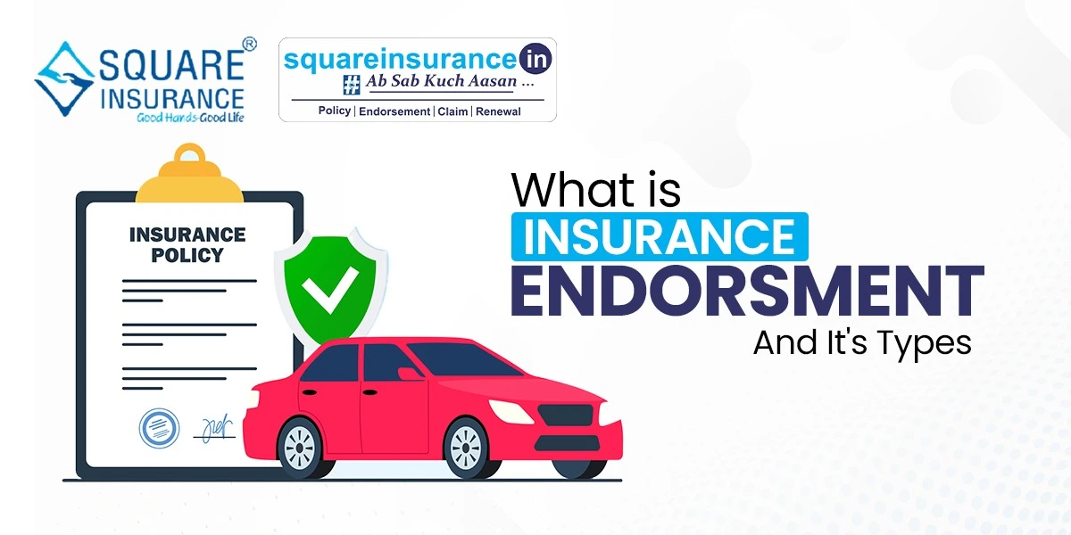 What is an Insurance Endorsement? and Its Types What is an Insurance Endorsement? and Its Types