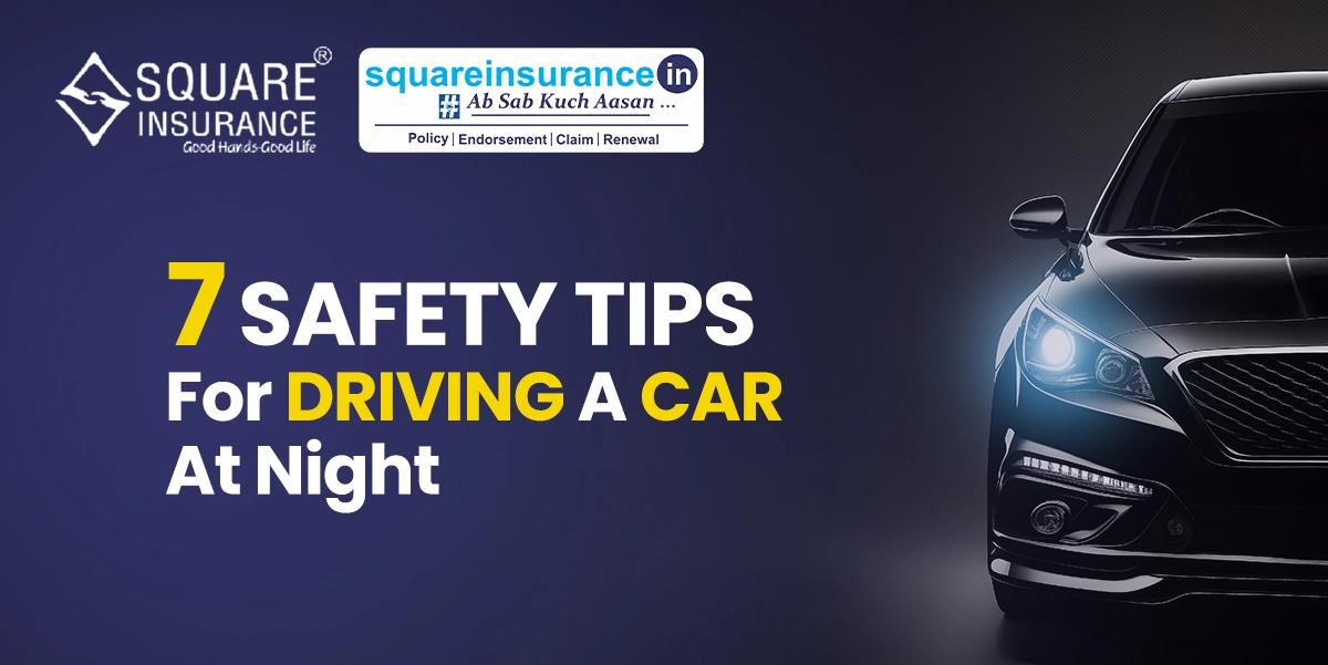 7 Safety Tips for Driving a Car at Night 7 Safety Tips for Driving a Car at Night
