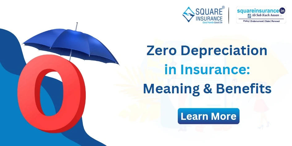 Zero Depreciation in Insurance Meaning & Benefits Explained Zero Depreciation in Insurance Meaning & Benefits Explained